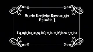 La mitica sega del mio migliore amico – audio racconto erotico completo –